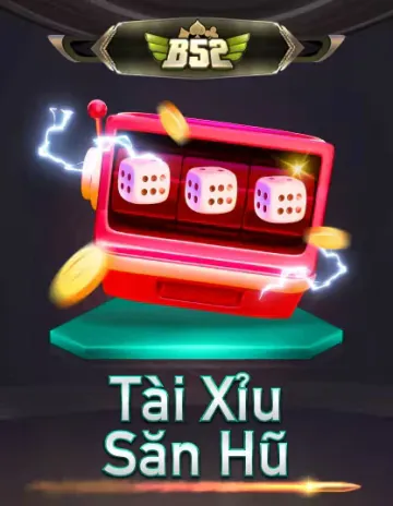 B52 Tài Xỉu Săn Hũ